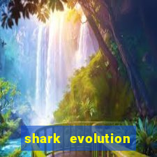 shark evolution dinheiro infinito